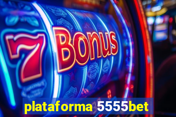 plataforma 5555bet